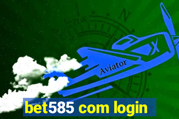 bet585 com login